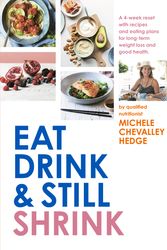 Cover Art for 9781760783358, Eat, Drink and Still Shrink by Michele Chevalley Hedge