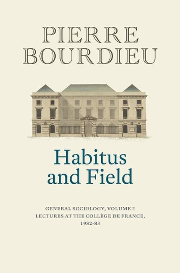 Cover Art for 9781509560660, Habitus and Field: General Sociology, Volume 2 (1982-1983) by Pierre Bourdieu
