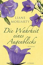 Cover Art for 9783785760871, Die Wahrheit eines Augenblicks by Moriarty, Liane: