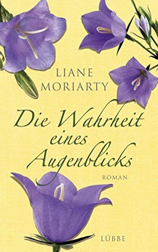 Cover Art for 9783785760871, Die Wahrheit eines Augenblicks by Moriarty, Liane: