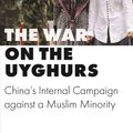 Cover Art for 9780691202181, The War on the Uyghurs – China`s Internal Campaign against a Muslim Minority by Sean R. Roberts