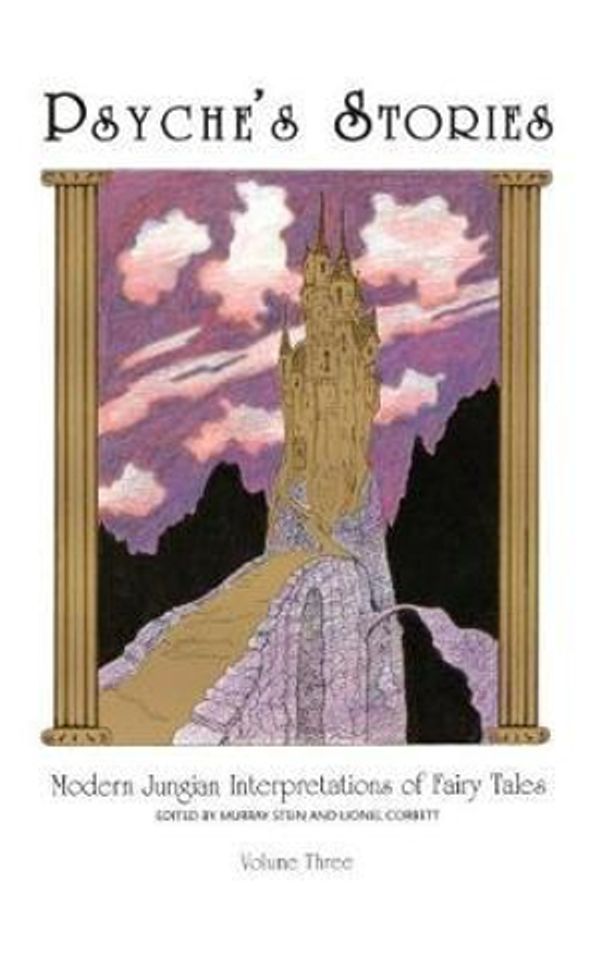 Cover Art for 9781630510176, Psyche's Stories, Volume 3Modern Jungian Interpretations of Fairy Tales by Murray Stein