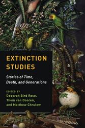 Cover Art for 9780231178815, Extinction StudiesStories of Time, Death, and Generations by Deborah Bird Rose