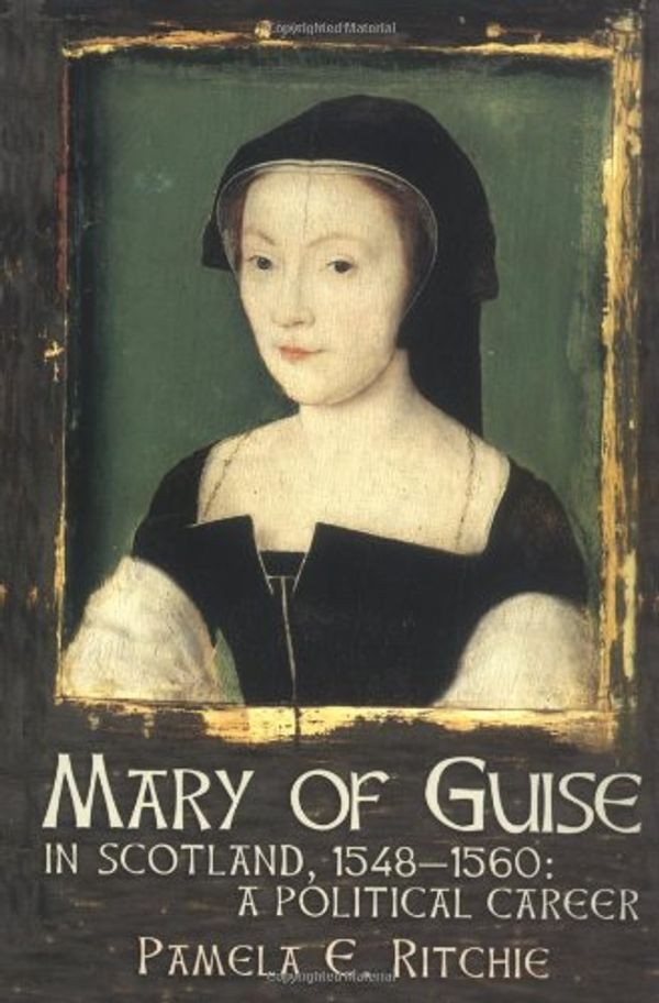 Cover Art for 9781862321847, Mary of Guise in Scotland, 1548-1560 by Pamela E. Ritchie