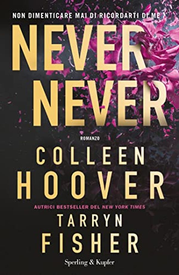 Cover Art for B0BSMLDRSX, Never never: Non dimenticare mai di ricordarti di me (Italian Edition) by Colleen Hoover, Tarryn Fisher