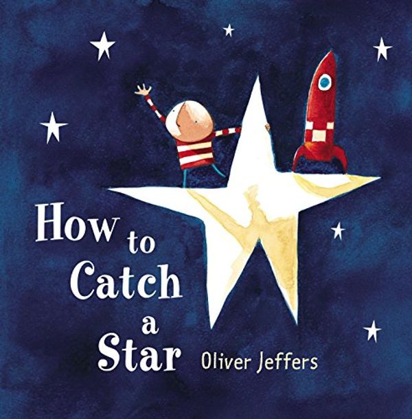 Cover Art for 0884914107396, How to Catch a Star by Oliver Jeffers