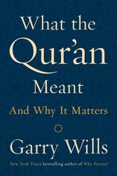 Cover Art for 9781101981023, What the Qur’an Meant by Garry Wills
