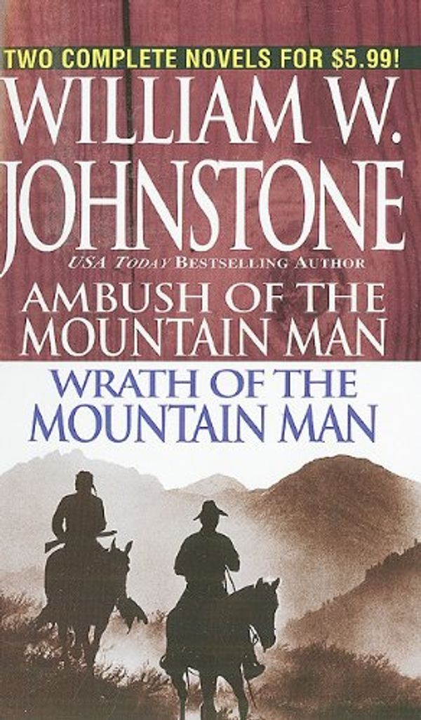 Cover Art for 9780786017935, Ambush of the Mountain Man/Wrath of the Mountain Man by William W. Johnstone