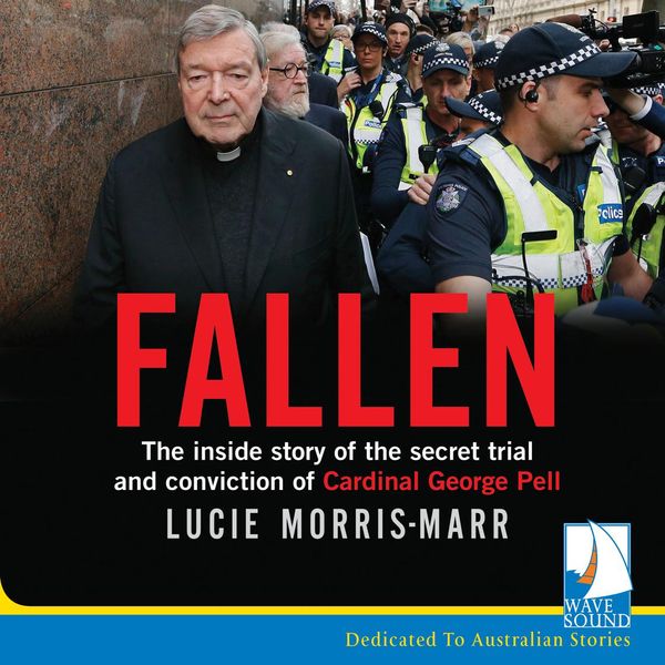 Cover Art for 9781528884976, Fallen: The inside story of the secret trial and conviction of Cardinal George Pell by Unknown