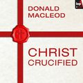 Cover Art for B01C9KYJTG, Christ Crucified by Donald Macleod