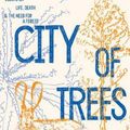 Cover Art for 9781925773439, City of Trees: Essays on Life, Death and the Need for a Forest by Sophie Cunningham