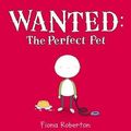 Cover Art for 9780670073566, Wanted: the Perfect Pet by Fiona Roberton