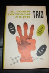 Cover Art for B0006AULJ4, A John Dickson Carr Trio, Including: The Three Coffins; The Crooked Hinge; and The Case of the Constant Suicides by Carr, John Dickson