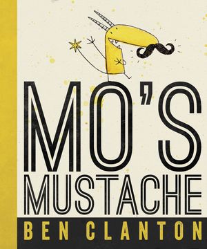 Cover Art for 9781770495388, Mo's Mustache by Ben Clanton