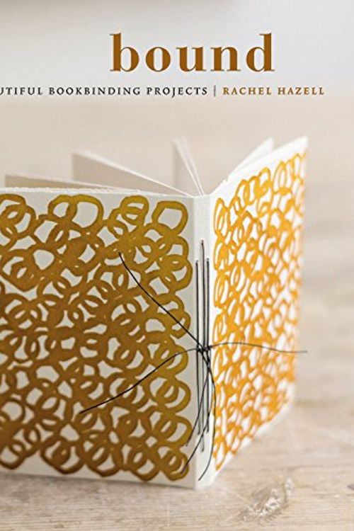 Cover Art for 9780857834652, Bound15 Beautiful Bookbinding Projects by Rachel Hazell