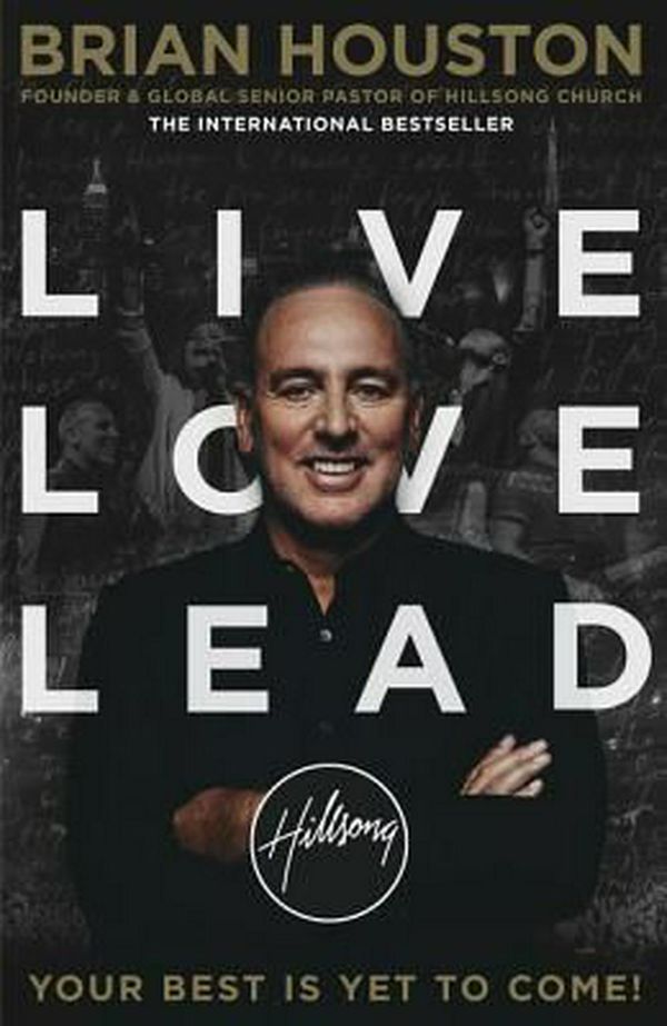 Cover Art for 9781460751145, Live, Love, Lead by Brian Houston