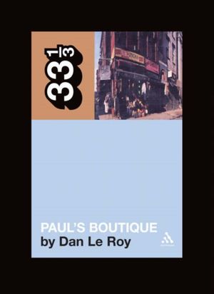 Cover Art for 9780826417411, Beastie Boys Paul's Boutique by Dan LeRoy