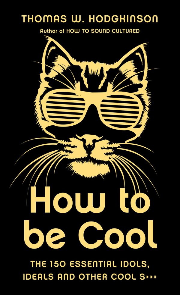 Cover Art for 9781785781605, How to be Cool by Thomas Hodgkinson
