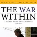 Cover Art for B001EHF8VY, The War Within: A Secret White House History 2006-2008 by Bob Woodward