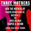Cover Art for 9780008405342, Three Mothers by Anna Malaika Tubbs