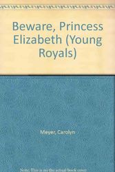 Cover Art for 9781435247482, Beware, Princess Elizabeth (Young Royals) by Carolyn Meyer
