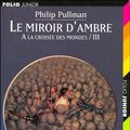 Cover Art for 9782070612444, Le Miroir D'Ambre by Philip Pullman
