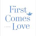 Cover Art for B014NZ4SXW, First Comes Love: A Novel by Emily Giffin