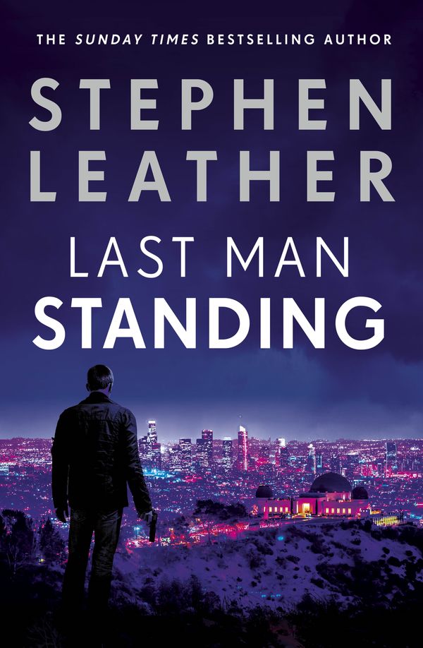 Cover Art for 9781473671881, Last Man Standing: The explosive thriller from bestselling author of the Dan 'Spider' Shepherd series by Stephen Leather