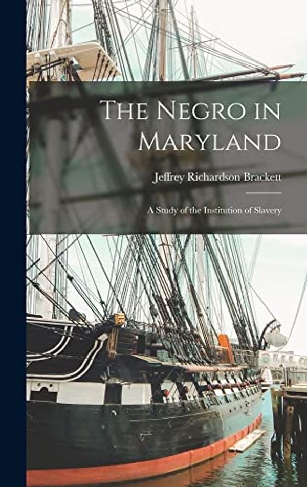 Cover Art for 9781017159943, The Negro in Maryland by Jeffrey Richardson Brackett