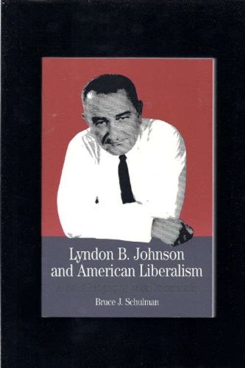 Cover Art for 9780312083519, Lyndon B.Johnson and American Liberalism by Bruce J. Schulman