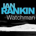 Cover Art for 9780752877303, Watchman by Ian Rankin