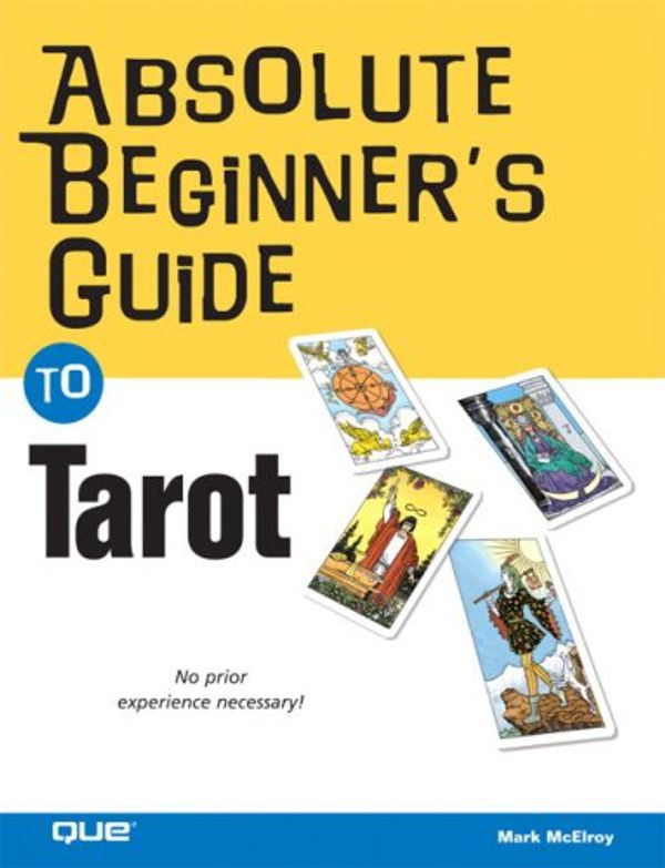 Cover Art for 9780789735157, Absolute Beginner’s Guide to Tarot by Mark McElroy