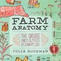 Cover Art for 9781612121413, Farm Anatomy by Julia Rothman