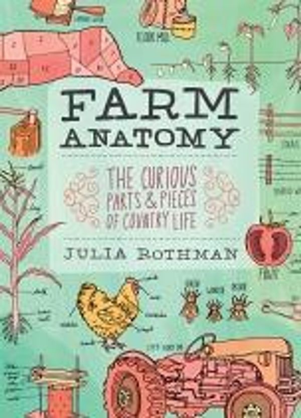 Cover Art for 9781612121413, Farm Anatomy by Julia Rothman