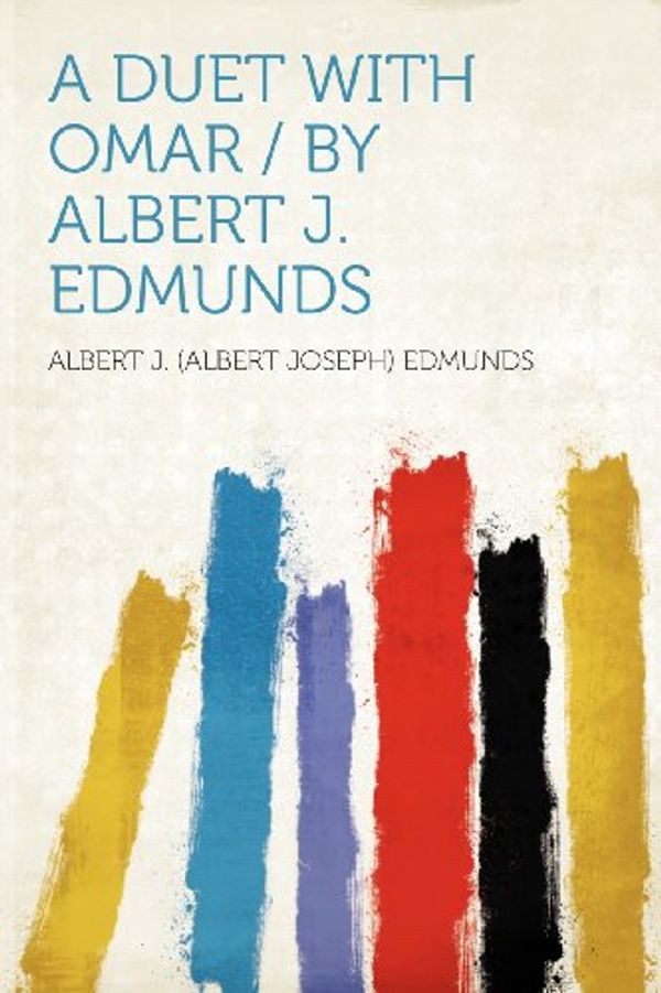 Cover Art for 9781290777728, A Duet with Omar / By Albert J. Edmunds by Albert J. (Albert Joseph) Edmunds