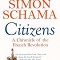 Cover Art for 8601300105970, By Simon Schama - Citizens: A Chronicle of The French Revolution (New Ed) by Simon Schama