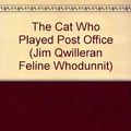 Cover Art for 9780747214601, The Cat Who Played Post Office (Jim Qwilleran Feline Whodunnit) by Lilian Jackson Braun