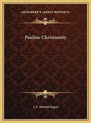 Cover Art for 9781169471450, Pauline Christianity by J E Thorold Rogers