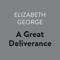 Cover Art for 9781984882509, A Great Deliverance by Elizabeth George