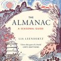 Cover Art for 9781784725907, The Almanac: A Seasonal Guide to 2019 by Lia Leendertz