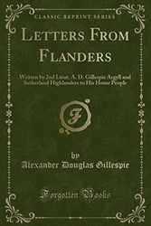 Cover Art for 9781332923380, Letters From Flanders: Written by 2nd Lieut. A. D. Gillespie Argyll and Sutherland Highlanders to His Home People (Classic Reprint) by Alexander Douglas Gillespie
