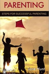 Cover Art for 9781596366725, Parenting: Steps for Successful Parenting by June Hunt