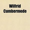 Cover Art for 9781151270603, Wilfrid Cumbermede by George MacDonald