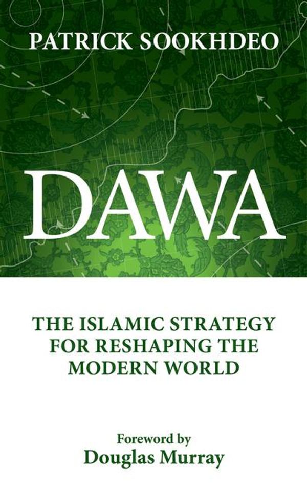 Cover Art for 9780991614530, Dawa: The Islamic Strategy for Reshaping the Modern World by Patrick Sookhdeo