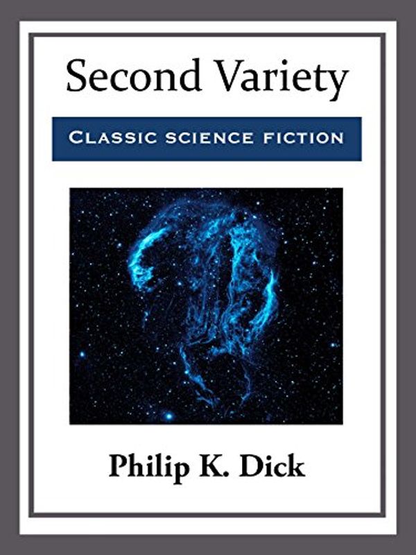 Cover Art for B015P4F23K, Second Variety by Philip K. Dick