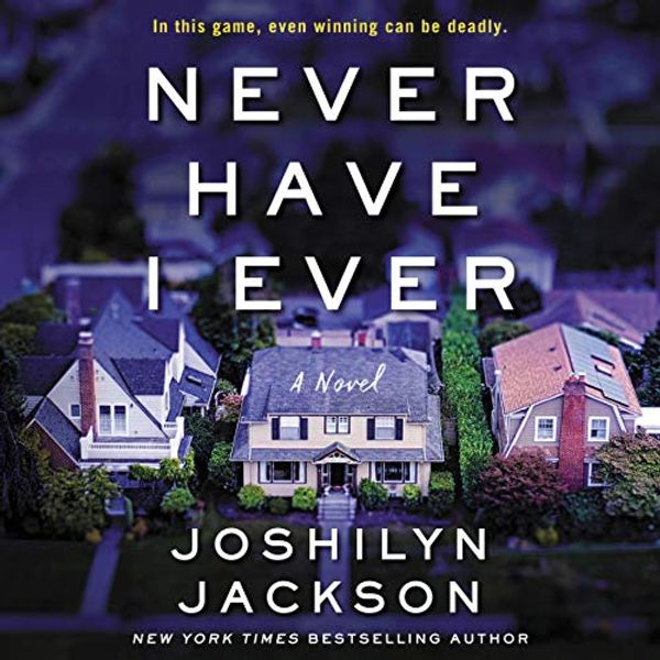 Cover Art for B07NDLSYLF, Never Have I Ever: A Novel by Joshilyn Jackson