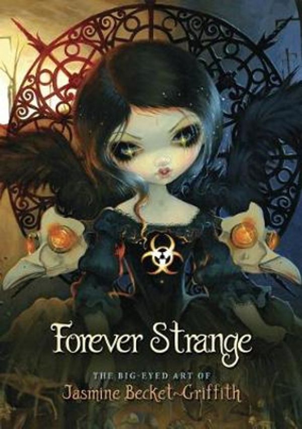 Cover Art for 9780738760193, Forever Strange: The Big-Eyed Art of Jasmine Becket-Griffith by Becket-Griffith, Jasmine
