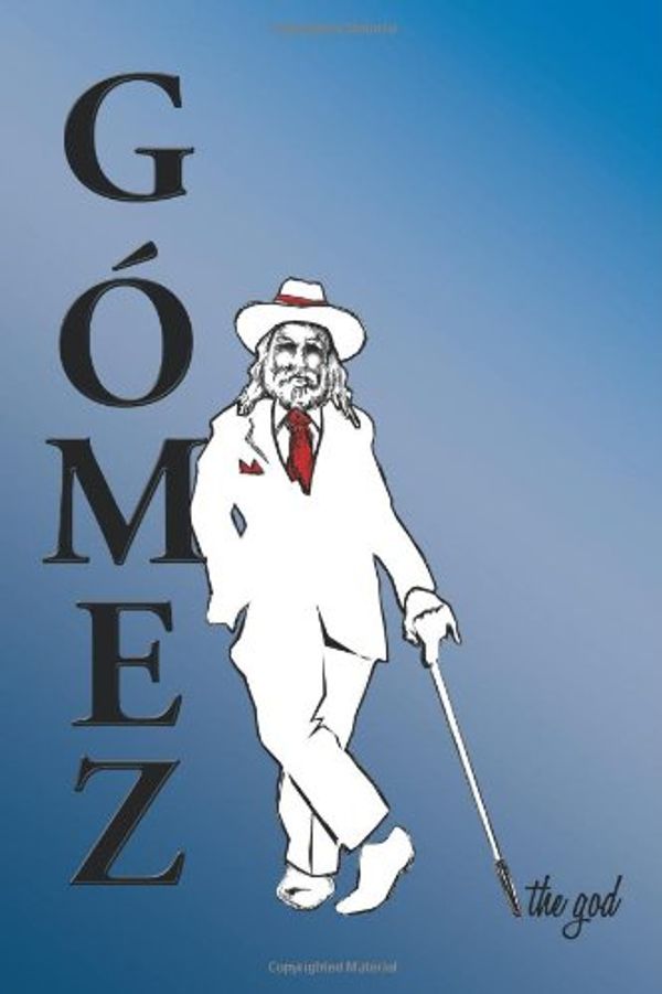 Cover Art for 9781426926105, Gomez the God by Mark D. Loweree