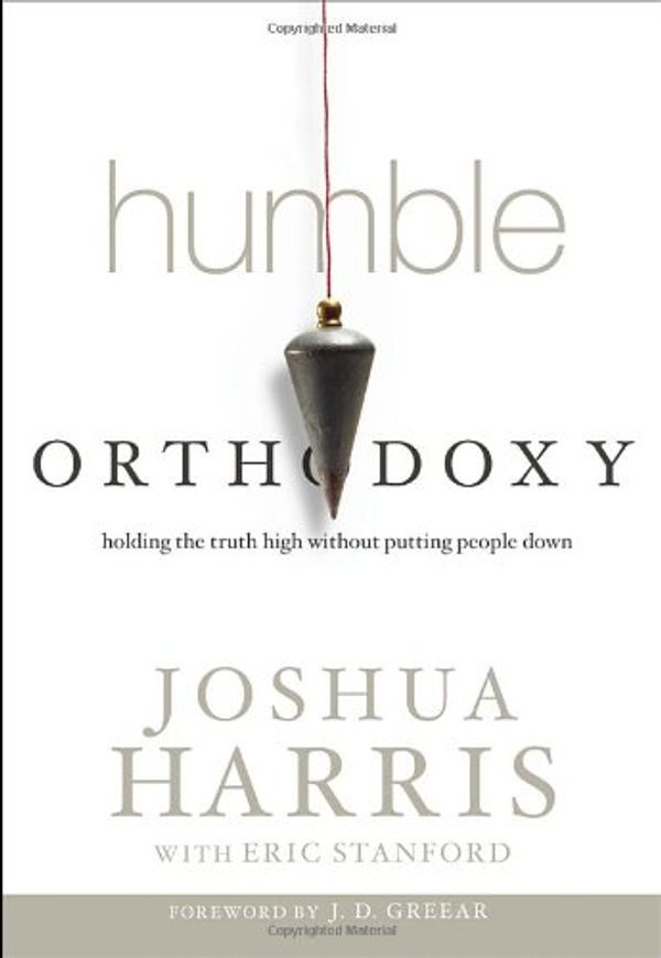 Cover Art for 9781601424754, Humble Orthodoxy by Joshua Harris