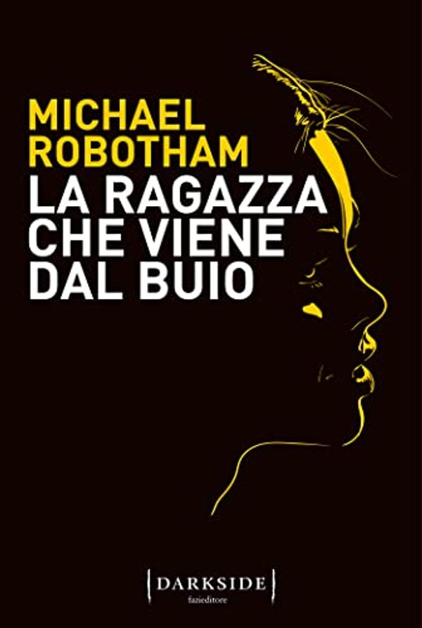 Cover Art for B0BHLMHS34, La ragazza che viene dal buio (Cyrus Haven Vol. 2) (Italian Edition) by Michael Robotham